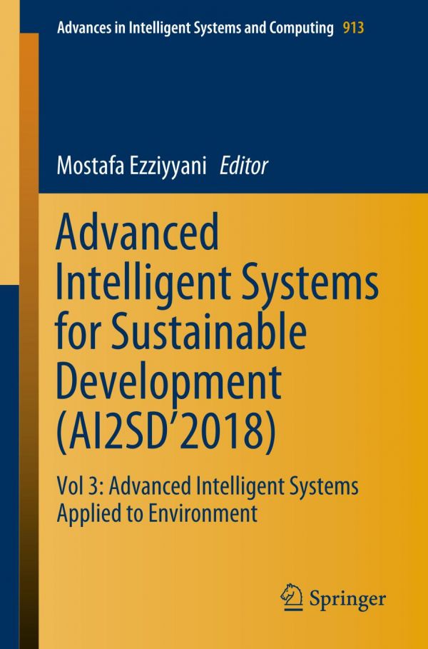 Advanced Intelligent Systems For Sustainable Development Ai2sd2018 Vol 3 Advanced Intelligent Systems Applied To Environment 1st Ed Mostafa Ezziyyani