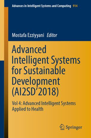 Advanced Intelligent Systems For Sustainable Development Ai2sd2018 Vol 4 Advanced Intelligent Systems Applied To Health 1st Ed Mostafa Ezziyyani
