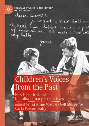 Childrens Voices From The Past New Historical And Interdisciplinary Perspectives 1st Ed Kristine Moruzi