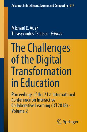 The Challenges Of The Digital Transformation In Education Proceedings Of The 21st International Conference On Interactive Collaborative Learning Icl2018 Volume 2 1st Ed Michael E Auer