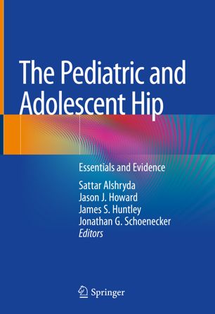 The Pediatric And Adolescent Hip Essentials And Evidence 1st Ed Sattar Alshryda