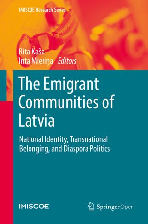 The Emigrant Communities Of Latvia National Identity Transnational Belonging And Diaspora Politics 1st Ed Rita Kaa