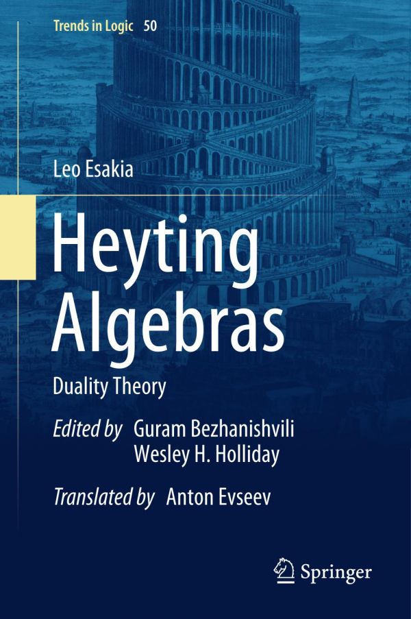 Heyting Algebras Duality Theory 1st Ed Leo Esakia Guram Bezhanishvili