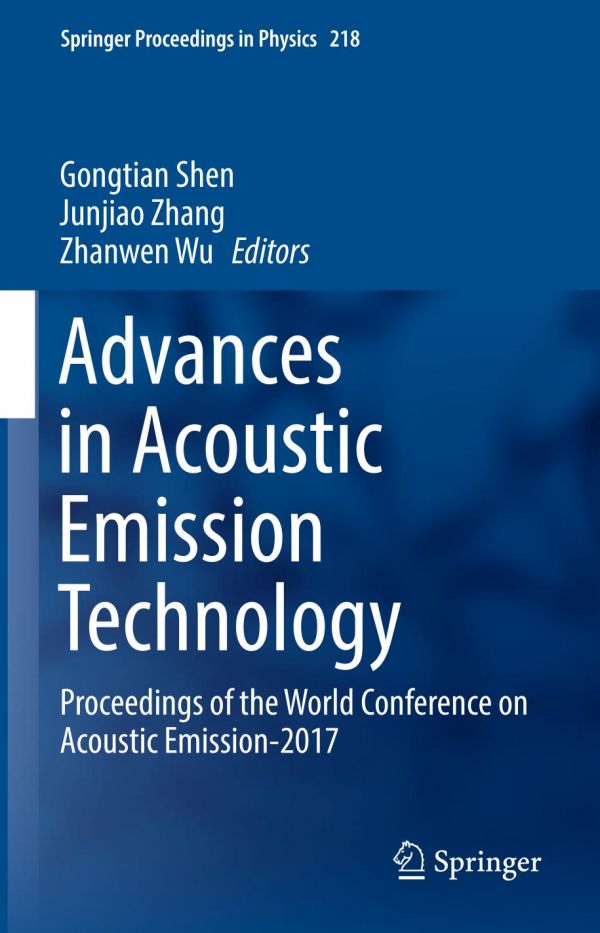 Advances In Acoustic Emission Technology Proceedings Of The World Conference On Acoustic Emission2017 1st Ed Gongtian Shen