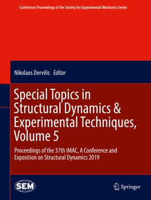 Special Topics In Structural Dynamics Experimental Techniques Volume 5 Proceedings Of The 37th Imac A Conference And Exposition On Structural Dynamics 2019 1st Ed Nikolaos Dervilis