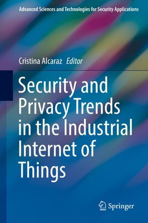 Security And Privacy Trends In The Industrial Internet Of Things 1st Ed Cristina Alcaraz