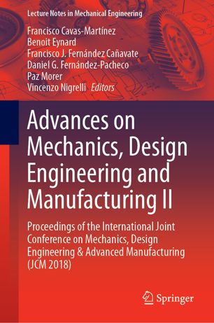 Advances On Mechanics Design Engineering And Manufacturing Ii Proceedings Of The International Joint Conference On Mechanics Design Engineering Advanced Manufacturing Jcm 2018 1st Ed Francisco Cavasmartnez