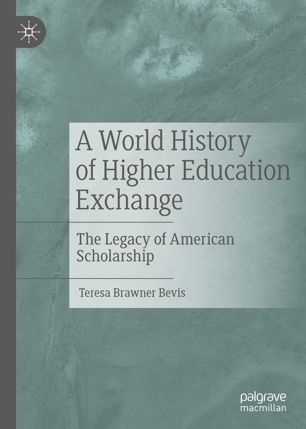 A World History Of Higher Education Exchange The Legacy Of American Scholarship 1st Ed Teresa Brawner Bevis