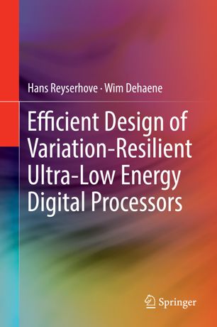 Efficient Design Of Variationresilient Ultralow Energy Digital Processors 1st Ed Hans Reyserhove
