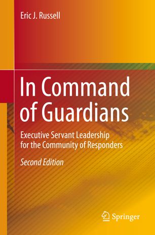 In Command Of Guardians Executive Servant Leadership For The Community Of Responders 2nd Ed Eric J Russell