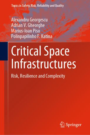 Critical Space Infrastructures Risk Resilience And Complexity 1st Ed Alexandru Georgescu
