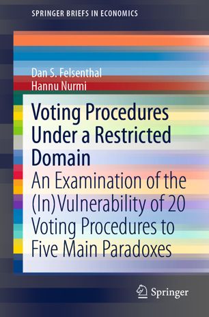 Voting Procedures Under A Restricted Domain An Examination Of The Invulnerability Of 20 Voting Procedures To Five Main Paradoxes 1st Ed Dan S Felsenthal