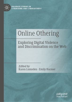 Online Othering Exploring Digital Violence And Discrimination On The Web 1st Ed Karen Lumsden