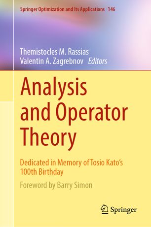 Analysis And Operator Theory Dedicated In Memory Of Tosio Katos 100th Birthday 1st Ed Themistocles M Rassias
