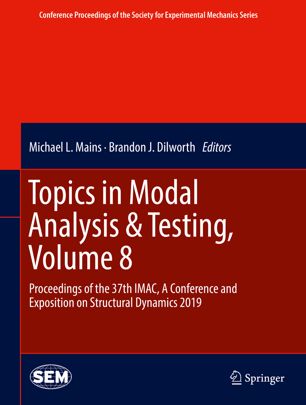 Topics In Modal Analysis Testing Volume 8 Proceedings Of The 37th Imac A Conference And Exposition On Structural Dynamics 2019 1st Ed Michael L Mains
