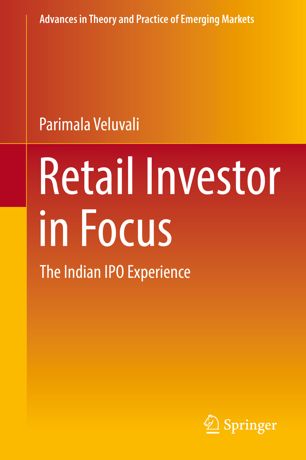Retail Investor In Focus The Indian Ipo Experience 1st Ed Parimala Veluvali
