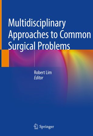 Multidisciplinary Approaches To Common Surgical Problems 1st Edition Robert Lim
