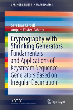 Cryptography With Shrinking Generators Fundamentals And Applications Of Keystream Sequence Generators Based On Irregular Decimation 1st Ed Sara Daz Cardell