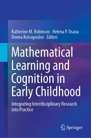 Mathematical Learning And Cognition In Early Childhood Integrating Interdisciplinary Research Into Practice 1st Ed Katherine M Robinson