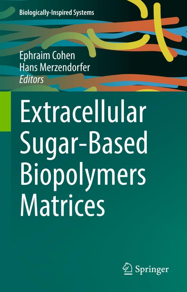 Extracellular Sugarbased Biopolymers Matrices 1st Ed Ephraim Cohen