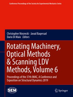 Rotating Machinery Optical Methods Scanning Ldv Methods Volume 6 Proceedings Of The 37th Imac A Conference And Exposition On Structural Dynamics 2019 1st Ed Christopher Niezrecki