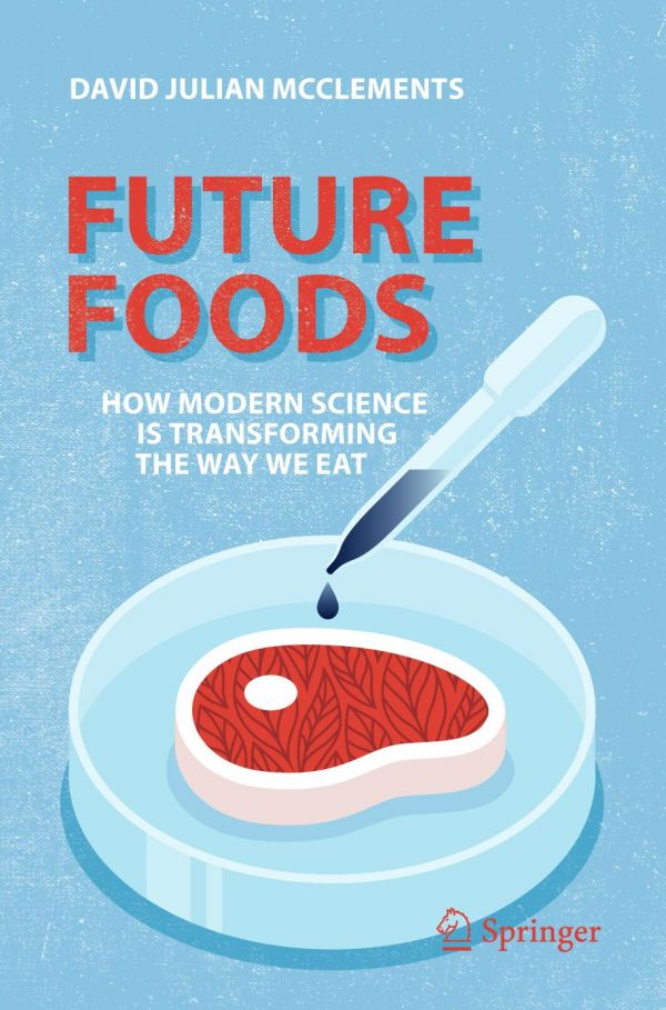 Future Foods How Modern Science Is Transforming The Way We Eat 1st Ed David Julian Mcclements