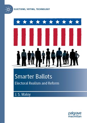 Smarter Ballots Electoral Realism And Reform 1st Ed Js Maloy