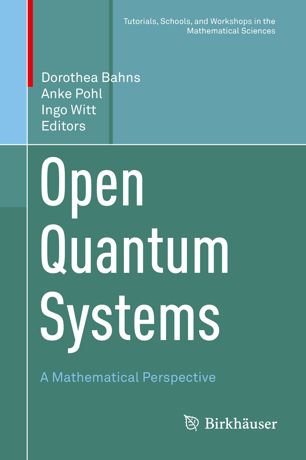 Open Quantum Systems A Mathematical Perspective 1st Ed Dorothea Bahns