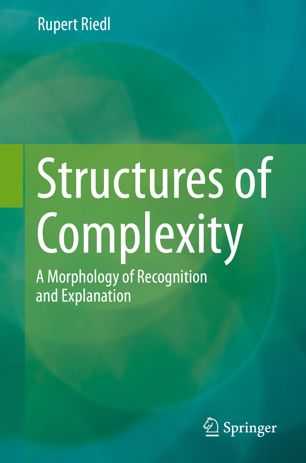Structures Of Complexity A Morphology Of Recognition And Explanation 1st Ed Rupert Riedl