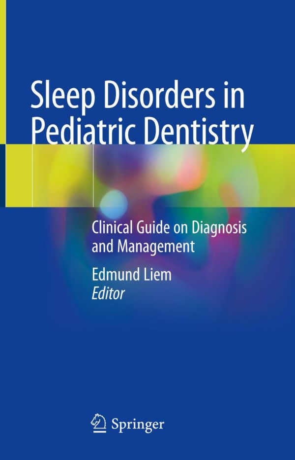 Sleep Disorders In Pediatric Dentistry Clinical Guide On Diagnosis And Management 1st Ed Edmund Liem