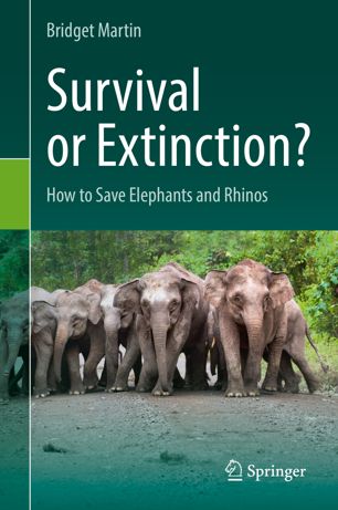 Survival Or Extinction How To Save Elephants And Rhinos 1st Ed Bridget Martin