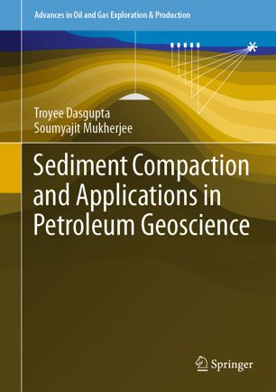 Sediment Compaction And Applications In Petroleum Geoscience 1st Ed Troyee Dasgupta