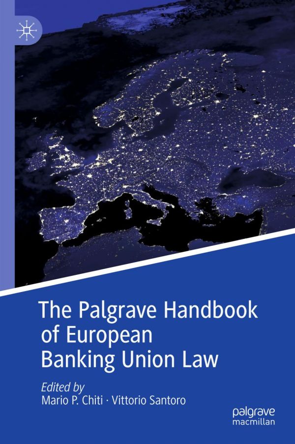 The Palgrave Handbook Of European Banking Union Law 1st Ed Mario P Chiti