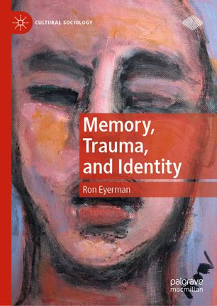 Memory Trauma And Identity 1st Ed Ron Eyerman