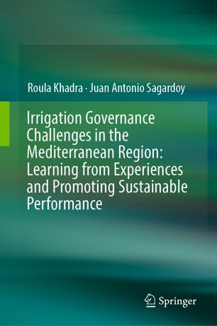 Irrigation Governance Challenges In The Mediterranean Region Learning From Experiences And Promoting Sustainable Performance 1st Ed Roula Khadra