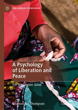 A Psychology Of Liberation And Peace For The Greater Good 1st Ed Chalmer E F Thompson
