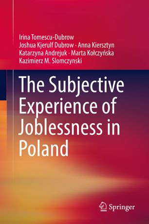 The Subjective Experience Of Joblessness In Poland 1st Ed Irina Tomescudubrow