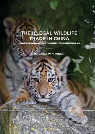 The Illegal Wildlife Trade In China Understanding The Distribution Networks 1st Ed Rebecca W Y Wong