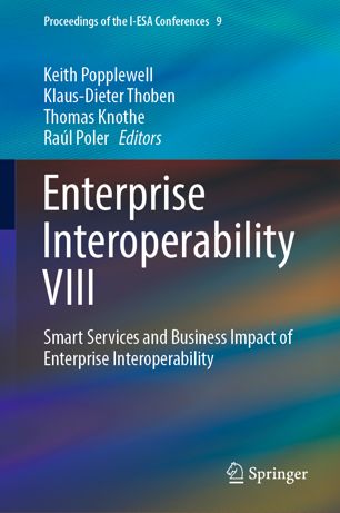 Enterprise Interoperability Viii Smart Services And Business Impact Of Enterprise Interoperability 1st Ed Keith Popplewell