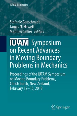Iutam Symposium On Recent Advances In Moving Boundary Problems In Mechanics Proceedings Of The Iutam Symposium On Moving Boundary Problems Christchurch New Zealand February 1215 2018 1st Ed Stefanie Gutschmidt