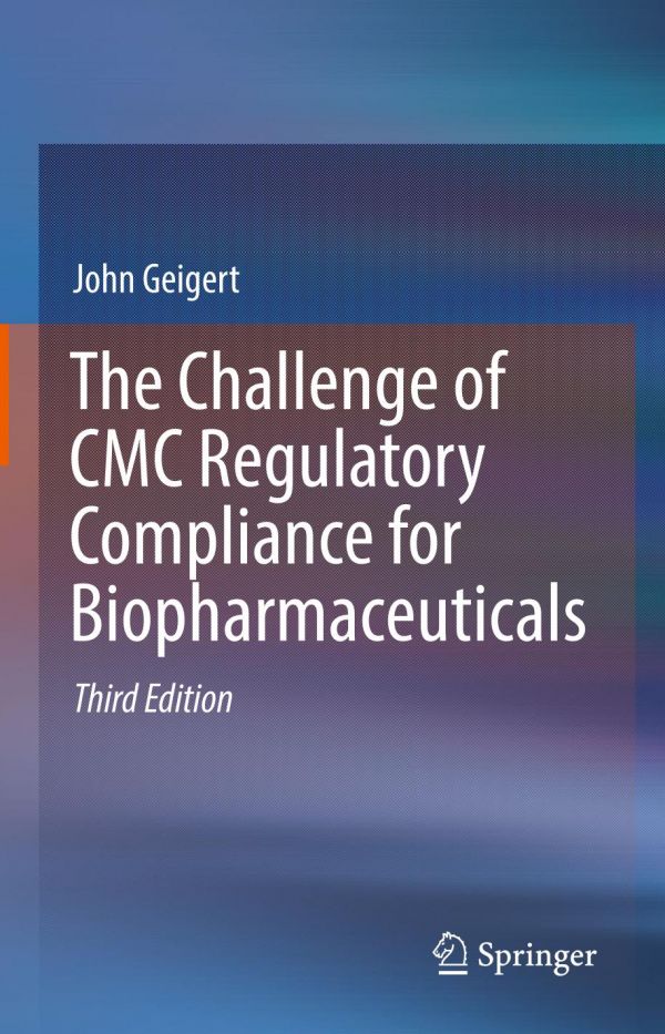 The Challenge Of Cmc Regulatory Compliance For Biopharmaceuticals 3rd Ed John Geigert