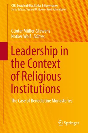 Leadership In The Context Of Religious Institutions The Case Of Benedictine Monasteries 1st Ed Gnter Mllerstewens