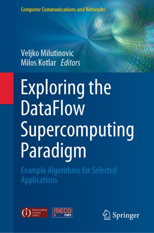 Exploring The Dataflow Supercomputing Paradigm Example Algorithms For Selected Applications 1st Ed Veljko Milutinovic