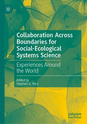 Collaboration Across Boundaries For Socialecological Systems Science Experiences Around The World 1st Ed Stephen G Perz