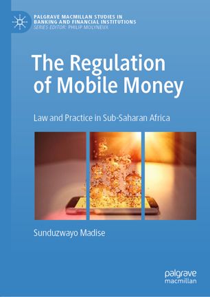 The Regulation Of Mobile Money Law And Practice In Subsaharan Africa 1st Ed Sunduzwayo Madise