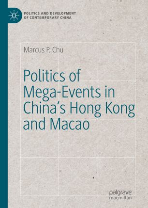 Politics Of Megaevents In Chinas Hong Kong And Macao 1st Ed Marcus P Chu