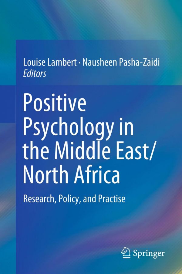 Positive Psychology In The Middle Eastnorth Africa Research Policy And Practise 1st Ed Louise Lambert