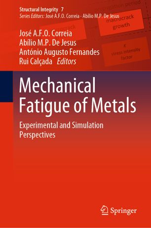 Mechanical Fatigue Of Metals Experimental And Simulation Perspectives 1st Ed Jos Afo Correia