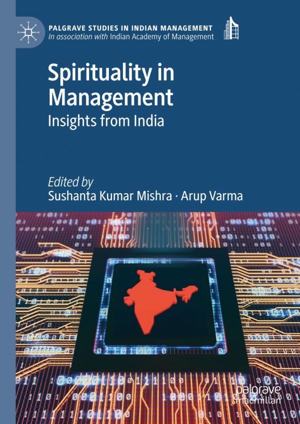 Spirituality In Management Insights From India 1st Ed Sushanta Kumar Mishra