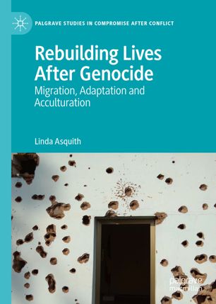Rebuilding Lives After Genocide Migration Adaptation And Acculturation 1st Ed Linda Asquith